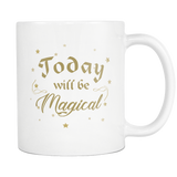 Today Will Be Magical White Mug