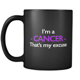I'm A Cancer That's My Excuse Black Mug