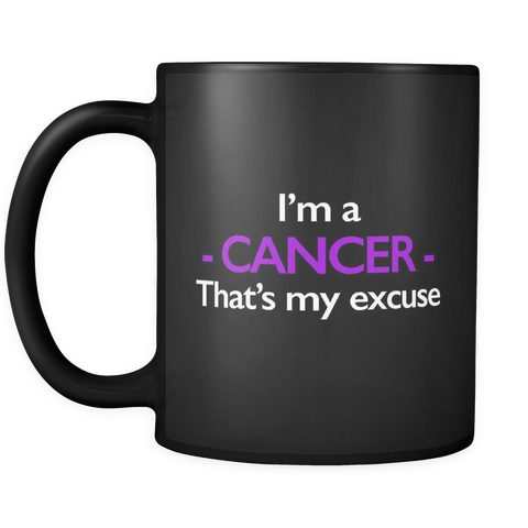 I'm A Cancer That's My Excuse Black Mug