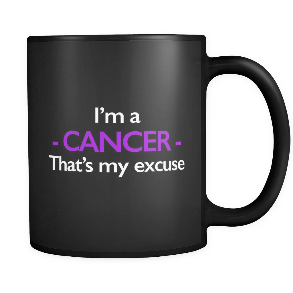 I'm A Cancer That's My Excuse Black Mug