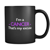 I'm A Cancer That's My Excuse Black Mug