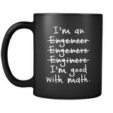 I'm Good With Math Engineer Black Mug