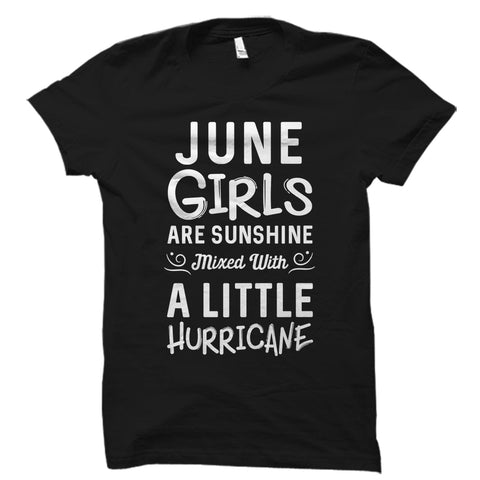 June Girls Are Sunshine Mixed With A Little Hurricane Shirt
