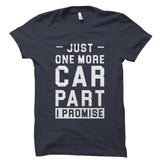 Just One More Car Part I Promise Shirt