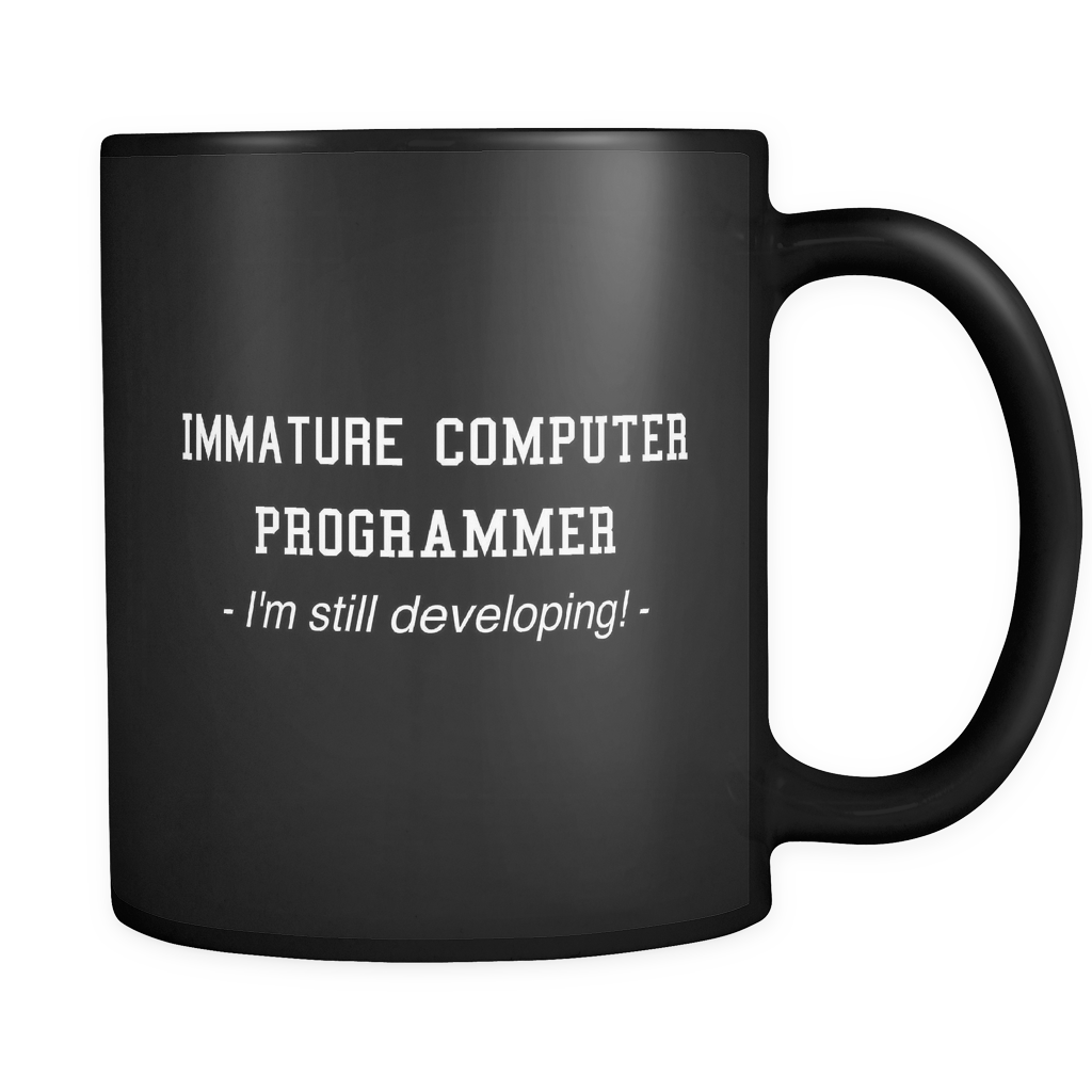 Funny Immature Computer Programmer Black Mug - Funny Coder Gift