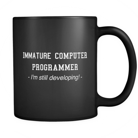 Funny Immature Computer Programmer Black Mug - Funny Coder Gift