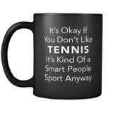 It's Okay If You Don't Like Tennis Black Mug