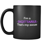 I'm A Sagittarius That's My Excuse Black Mug