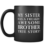 My Sister Has A Freaking Awesome Brother Black Mug