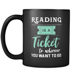 Reading Is A Ticket To Wherever You Want To Go Mug in Black