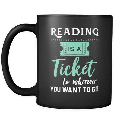 Reading Is A Ticket To Wherever You Want To Go Mug in Black