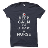 Keep Calm I'm (Almost) A Nurse Shirt