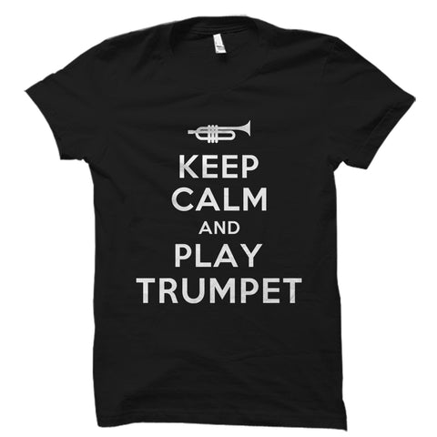 Keep Calm And Play Trumpet Shirt