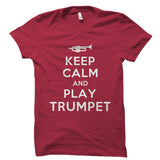 Keep Calm And Play Trumpet Shirt