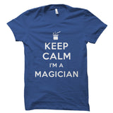 Keep Calm I'm a Magician Shirt