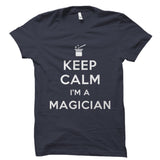 Keep Calm I'm a Magician Shirt