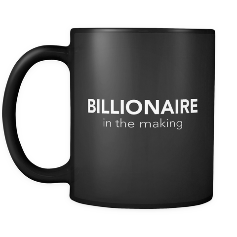 Billionaire In The Making Black Mug