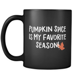 Pumpkin Spice Is My Favorite Season Black Mug