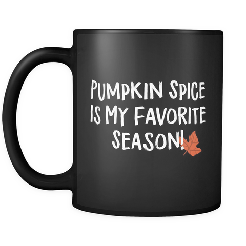 Pumpkin Spice Is My Favorite Season Black Mug