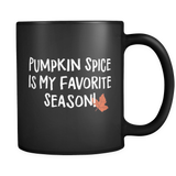 Pumpkin Spice Is My Favorite Season Black Mug
