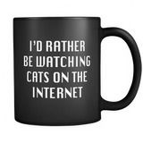 I'd Rather Be Watching Cats On The Internet Black Mug