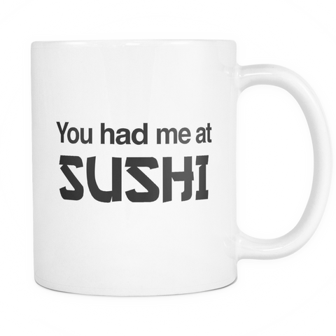 You Had Me At Sushi Mug - Sushi Lover Gift
