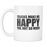 Trucks Make Me Happy You Not So Much Mug