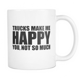 Trucks Make Me Happy You Not So Much Mug