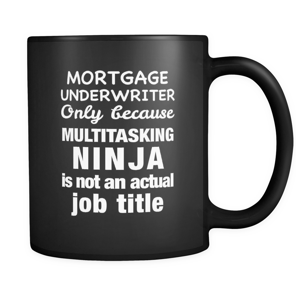 Funny Mortgage Underwriter Black Mug