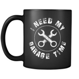 I Need My Garage Time Mug in Black (Mechanic Mug)