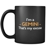 I'm A Gemini That's My Excuse Black Mug