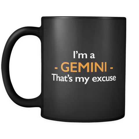 I'm A Gemini That's My Excuse Black Mug