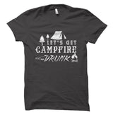 Let's Get Campfire Drunk Shirt