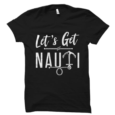 Let's Get Nauti Shirt