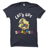 Let's Get Smashed Shirt