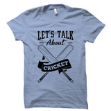 Let's Talk About Cricket Shirt