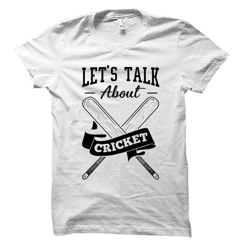 Let's Talk About Cricket Shirt