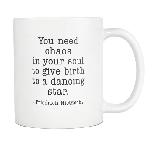 You Need Chaos In Your Soul To Give Birth To A Dancing Star White Mug