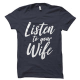 Listen To Your Wife Shirt