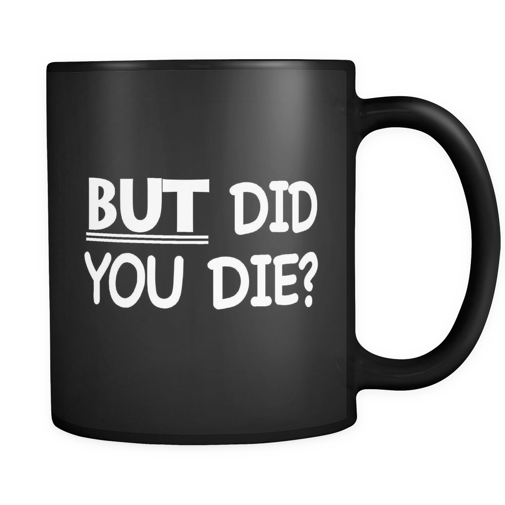 But Did You Die Black Mug - Funny Gamer Mug
