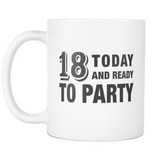 18 Today And Ready To Party Mug - Funny 18th Birthday Gift