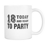 18 Today And Ready To Party Mug - Funny 18th Birthday Gift