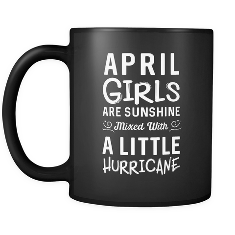 April Girls Are Sunshine Mixed With A Little Hurricane Mug
