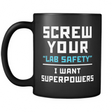 Screw Your "Lab Safety" I Want Superpowers Black Mug