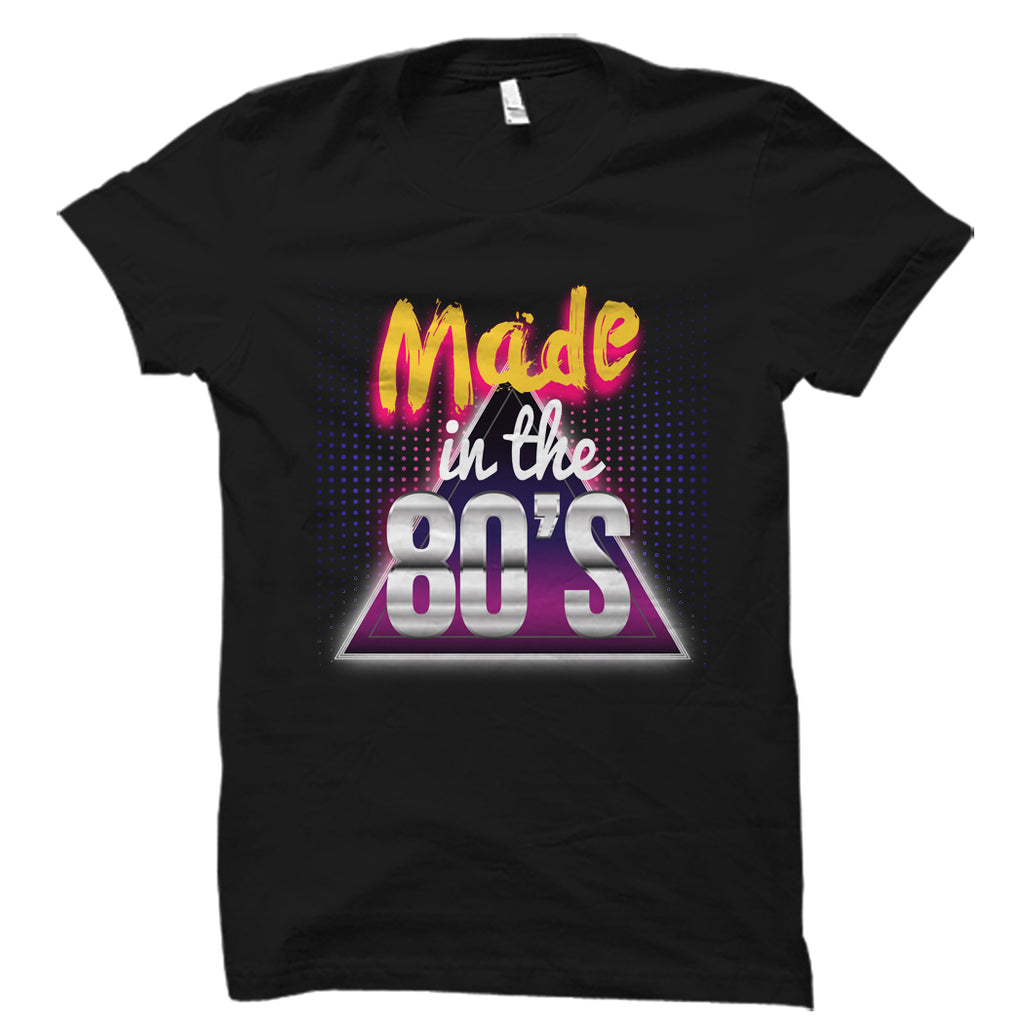 Made In The 80's Shirt