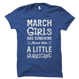 March Girls Are Sunshine Mixed With A Little Hurricane Shirt