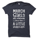 March Girls Are Sunshine Mixed With A Little Hurricane Shirt