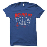 Ho Ho Ho Pour The Merlot Shirt