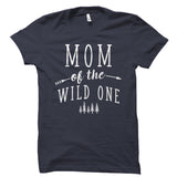 Mom Of The Wild One Shirt