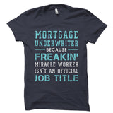 Mortgage Underwriter Shirt